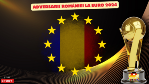 Adversarii României la Euro 2024